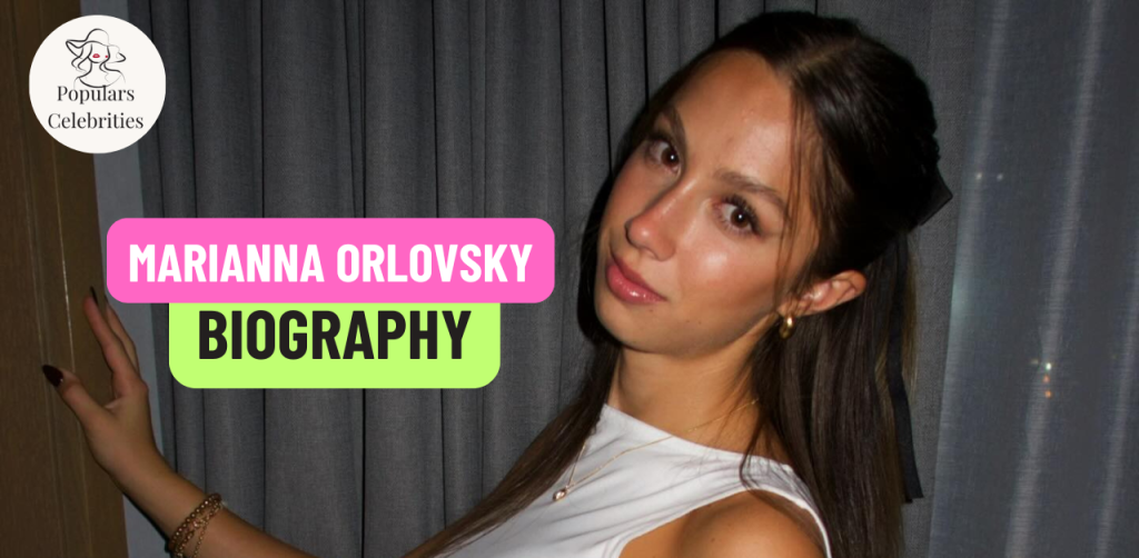 Marianna Orlovsky Age, Net Worth, Height, Education, Boyfriend & More