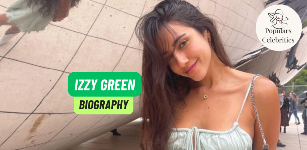 Izzy Green Age, Career, Net Worth, Height, Education, Boyfriend & More